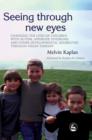 Image for Seeing through new eyes: changing the lives of children with autism, Asperger syndrome and other developmental disabilities through vision therapy
