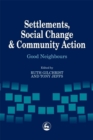 Image for Settlements, social change and community action: good neighbours