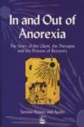 Image for In and out of anorexia: the story of the client, the therapist and the process of recovery