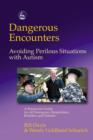 Image for Dangerous encounters: avoiding perilous situations with autism : a streetwise guide for all emergency responders, retailers, and parents