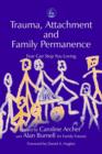 Image for Trauma, attachment and family permanence: fear can stop you loving