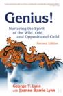 Image for Genius!: nurturing the spirit of the wild, odd, and oppositional child