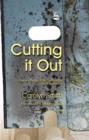 Image for Cutting it out: a journey through psychotherapy and self-harm