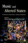 Image for Music and altered states: consciousness, transcendence, therapy and addiction
