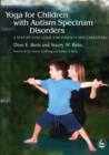Image for Yoga for children with autism spectrum disorders: a step-by-step guide for parents and caregivers