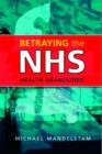 Image for Betraying the NHS: health abandoned