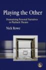 Image for Playing the other: dramatizing personal narratives in playback theatre