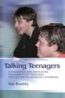 Image for Talking teenagers: information and inspiration for parents of teenagers with autism or Asperger&#39;s syndrome