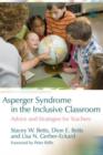 Image for Asperger syndrome in the inclusive classroom: advice and strategies for teachers