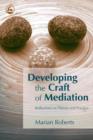Image for Developing the craft of mediation: reflections on theory and practice