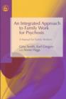 Image for An integrated approach to family work for psychosis: a manual for family workers