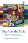 Image for Tales from the table: Lovaas/ABA intervention with children on the autistic spectrum
