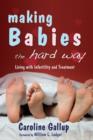 Image for Making babies the hard way: living with infertility and treatment