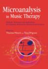 Image for Microanalysis in music therapy: methods, techniques and applications for clinicians, researchers, educators and students