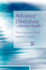 Image for Advance directives in mental health: theory, practice and ethics