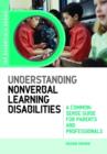 Image for Understanding nonverbal learning disabilities: a common-sense guide for parents and professionals