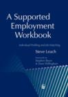 Image for A supported employment workbook: using individual profiling and job matching