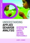 Image for Understanding applied behavior analysis: an introduction to ABA for parents, teachers, and other professionals