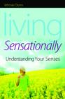 Image for Living sensationally: understanding your senses