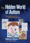 Image for The hidden world of autism: writing and art by children with high-functioning autism