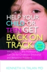 Image for Help your child or teen get back on track: what parents and professionals can do for childhood emotional and behavioral problems