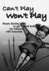 Image for Can&#39;t play won&#39;t play: simply sizzling ideas to get the ball rolling for children with dyspraxia