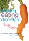 Image for Beating eating disorders step by step: a self-help guide for recovery