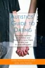 Image for Autistics&#39; guide to dating: a book by autistics, for autistics and those who love them or who are in love with them