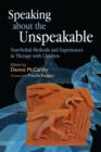 Image for Speaking about the unspeakable: non-verbal methods and experiences in therapy with children