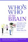 Image for Who&#39;s who of the brain: a guide to its inhabitants, where they live and what they do