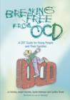 Image for Breaking free from OCD: a CBT guide for young people and their families