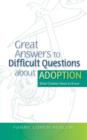 Image for Great answers to difficult questions about adoption: what children need to know