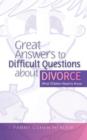Image for Great answers to difficult questions about divorce: what children need to know