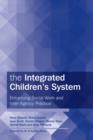 Image for The integrated children&#39;s system: enhancing social work and inter-agency practice