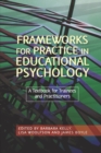 Image for Frameworks for practice in educational psychology: a textbook for trainees and practitioners