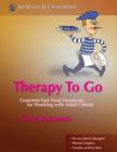 Image for Therapy to go: gourmet fast food handouts for working with adult clients