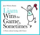 Image for Liam wins the game, sometimes: a story about losing with grace