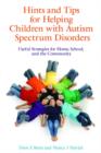 Image for Hints and tips for helping children with autism spectrum disorders: useful strategies for home, school, and the community