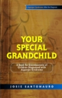 Image for Your special grandchild: a book for grandparents of children diagnosed with Asperger syndrome