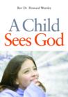 Image for A child sees God: children talk about Bible stories