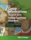 Image for Group interventions for children with autism spectrum disorders: a focus on social competency and social skills