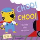 Image for Choo! Choo!  : guess the vehicle!