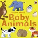 Image for Tell me about baby animals