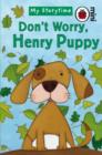 Image for Don&#39;t worry, Henry Puppy