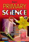 Image for Primary scienceBook 2,: Myself, plants and animals, light, sound, heat, magnetism and electricity, forces, properties and characteristics of materials, materials and change, caring for my locality : Book 2