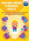 Image for Higher-order Thinking Skills Book 1 : Over 100 cross-curricular activities to build your pupils&#39; critical thinking skills