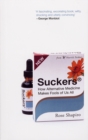 Image for Suckers  : how alternative medicine makes fools of us all
