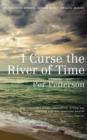Image for I Curse the River of Time