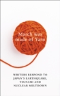 Image for March was made of yarn  : writers respond to Japan&#39;s earthquake and tsunami