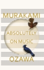 Image for Absolutely on music  : conversations with Seiji Ozawa